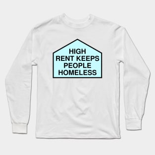 High Rent Keeps People Homeless - Anti Gentrification Long Sleeve T-Shirt